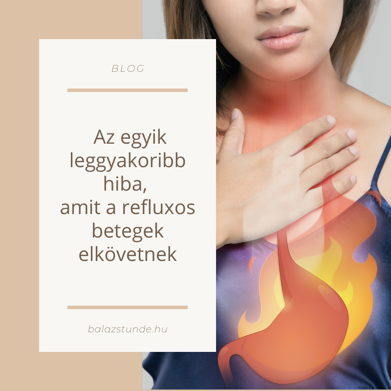 Az egyik leggyakoribb hiba, amit a refluxos betegek elkövetnek